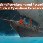 Patient Recruitment and Retention Clinical Operations Excellence
