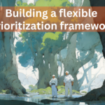 Building a flexible prioritization framework